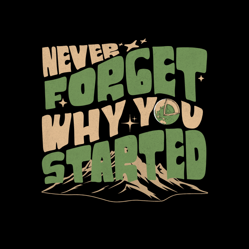 Never  Forget Why You Started.png