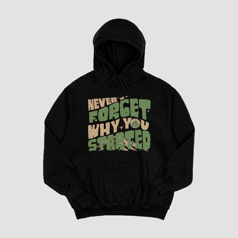 Never Forget Why You Started Hoodie